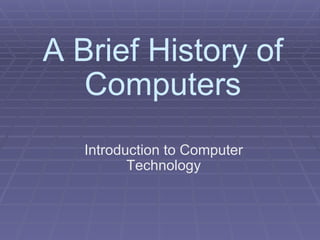A Brief History of Computers Introduction to Computer Technology 