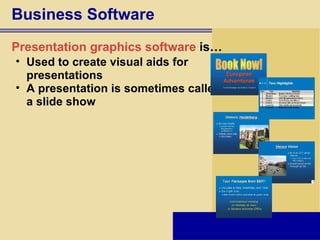 Business Software Presentation graphics software  is… Used to create visual aids for presentations A presentation is sometimes called  a slide show 