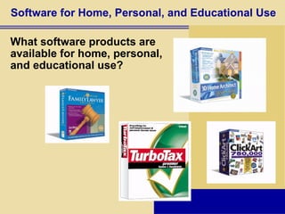 Software for Home, Personal, and Educational Use What software products are  available for home, personal, and educational use? 