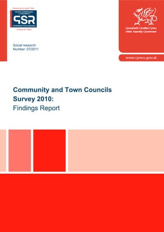Social research
Number: 07/2011




Community and Town Councils
Survey 2010:
Findings Report




                  Sdf




                              1
 