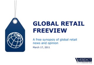 GLOBAL RETAIL
FREEVIEW
A free synopsis of global retail
news and opinion
March 17, 2011
 