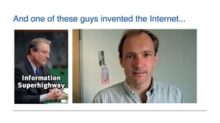 And one of these guys invented the Internet...
 