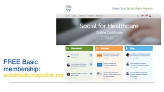 FREE Basic
membership:
socialmedia.mayoclinic.org
 