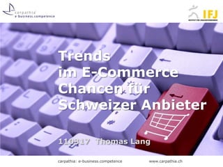 Trends im E-Commerce Chancen für Schweizer Anbieter 110317	Thomas Lang 