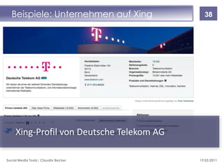 Beispiele: Unternehmen auf Xing            38




     Xing-Profil von Deutsche Telekom AG

Social Media Tools| Claudia Be...