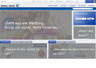 Ein typischer Relaunch „ Sieht aus wie Werbung.  Bringt mir nichts. Nicht hinsehen...“ „ Wieso mein Bedarf? “ „ Payback-Punkte: Versteh ich nicht “ „ Was bieten die denn? Warum sind die TOP? “ 
