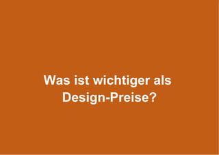 Was ist wichtiger als  Design-Preise? 