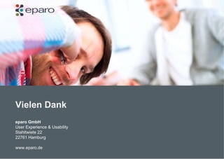 Vielen Dank  eparo GmbH  User Experience & Usability  Stahltwiete 22 22761 Hamburg www.eparo.de 