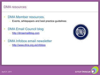DMA resources<br />DMA Member resources.<br />Events, whitepapers and best practice guidelines<br />DMA Email Council blog...
