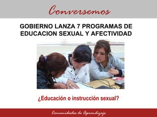 Gobierno lanza siete programas de educación sexual: ¿Educación o instrucción sexual?