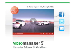 Dr. Rainer Zugehör, CEO, MovingIMAGE24




             Enterprise Software für Webvideos
© MovingIMAGE24 2011                                               1
 