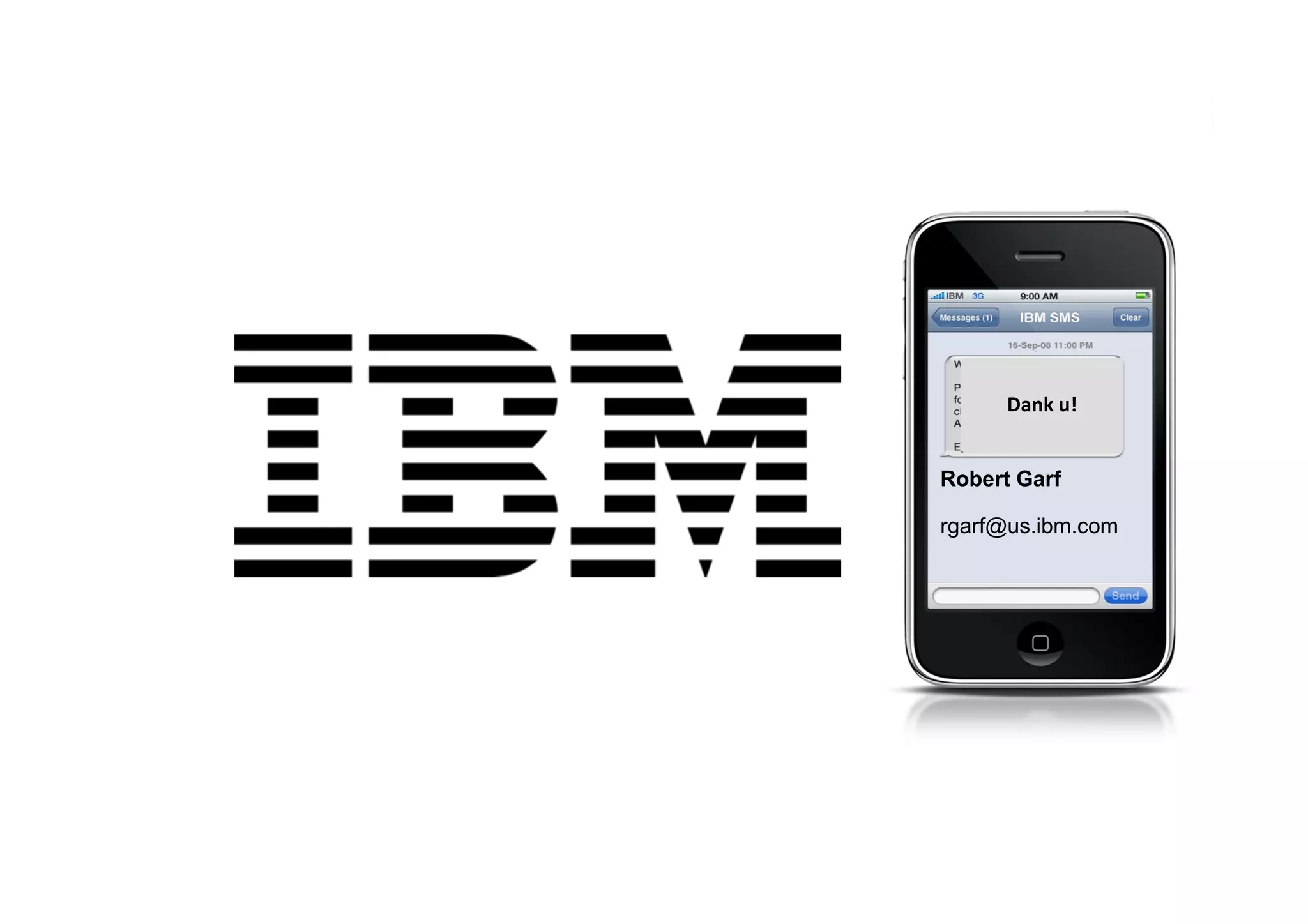 Dank u!


     Robert Garf

     rgarf@us.ibm.com




23          © 2011 IBM Corporation
 