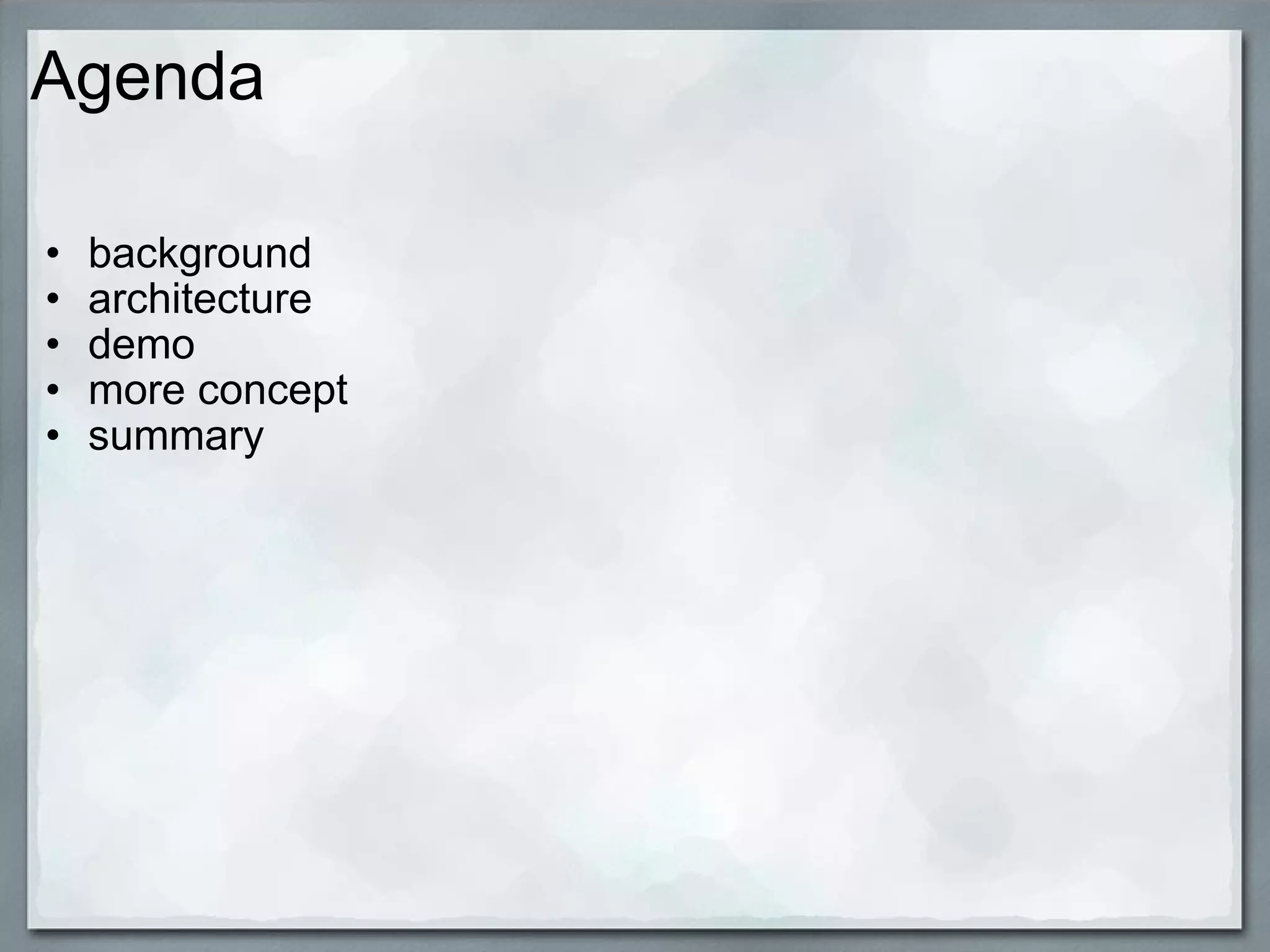 Agenda background architecture demo more concept summary  