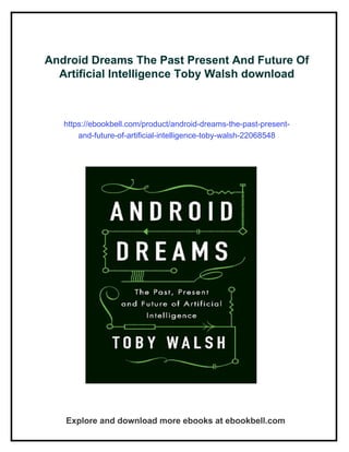 Android Dreams The Past Present And Future Of Artificial Intelligence ...