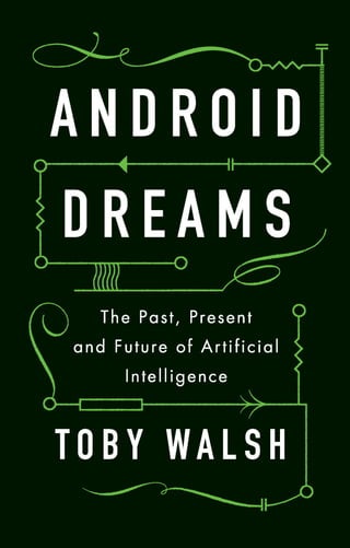 Android Dreams The Past Present And Future Of Artificial Intelligence ...