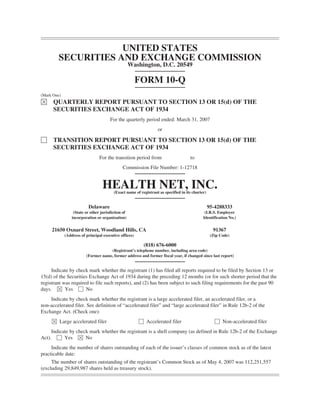 UNITED STATES
         SECURITIES AND EXCHANGE COMMISSION
                                                    Washington, D.C. 20549

                                                        FORM 10-Q
(Mark One)
È     QUARTERLY REPORT PURSUANT TO SECTION 13 OR 15(d) OF THE
      SECURITIES EXCHANGE ACT OF 1934
                                       For the quarterly period ended: March 31, 2007
                                                                  or

‘     TRANSITION REPORT PURSUANT TO SECTION 13 OR 15(d) OF THE
      SECURITIES EXCHANGE ACT OF 1934
                                 For the transition period from                      to
                                              Commission File Number: 1-12718


                                  HEALTH NET, INC.
                                         (Exact name of registrant as specified in its charter)


                          Delaware                                                                95-4288333
                  (State or other jurisdiction of                                             (I.R.S. Employer
                 incorporation or organization)                                              Identification No.)


     21650 Oxnard Street, Woodland Hills, CA                                                        91367
             (Address of principal executive offices)                                              (Zip Code)

                                                          (818) 676-6000
                                     (Registrant’s telephone number, including area code)
                         (Former name, former address and former fiscal year, if changed since last report)


     Indicate by check mark whether the registrant (1) has filed all reports required to be filed by Section 13 or
15(d) of the Securities Exchange Act of 1934 during the preceding 12 months (or for such shorter period that the
registrant was required to file such reports), and (2) has been subject to such filing requirements for the past 90
days. È Yes ‘ No
    Indicate by check mark whether the registrant is a large accelerated filer, an accelerated filer, or a
non-accelerated filer. See definition of “accelerated filer” and “large accelerated filer” in Rule 12b-2 of the
Exchange Act. (Check one):
     È Large accelerated filer                          ‘ Accelerated filer                          ‘ Non-accelerated filer
     Indicate by check mark whether the registrant is a shell company (as defined in Rule 12b-2 of the Exchange
Act). ‘ Yes È No
     Indicate the number of shares outstanding of each of the issuer’s classes of common stock as of the latest
practicable date:
     The number of shares outstanding of the registrant’s Common Stock as of May 4, 2007 was 112,251,557
(excluding 29,849,987 shares held as treasury stock).
 