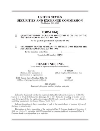 UNITED STATES
       SECURITIES AND EXCHANGE COMMISSION
                                         Washington, D.C. 20549




                                         FORM 10-Q
            QUARTERLY REPORT PURSUANT TO SECTION 13 OR 15(d) OF THE
            SECURITIES EXCHANGE ACT OF 1934
                          For the quarterly period ended: September 30, 2002
                                                   OR
            TRANSITION REPORT PURSUANT TO SECTION 13 OR 15(d) OF THE
            SECURITIES EXCHANGE ACT OF 1934
                  For the transition period from                    to
                                    Commission file number: 1-12718




                                  HEALTH NET, INC.
                          (Exact name of registrant as specified in its charter)

                      Delaware                                          95-4288333
            (State or other jurisdiction of                 (I.R.S. Employer Identification No.)
           incorporation or organization)
     21650 Oxnard Street, Woodland Hills, CA                               91367
      (Address of principal executive offices)                           (Zip Code)

                                             (818) 676-6000
                          Registrant’s telephone number, including area code




     Indicate by check mark whether the registrant (1) has filed all reports required to be filed by
Section 13 or 15(d) of the Securities Exchange Act of 1934 during the preceding 12 months (or for
such shorter period that the registrant was required to file such reports), and (2) has been subject to
such filing requirements for the past 90 days. Yes    No
     Indicate the number of shares outstanding of each of the issuer’s classes of common stock as of
the latest practicable date:
    The number of shares outstanding of the registrant’s Class A Common Stock as of November 5,
2002 was 123,814,291 (excluding 6,483,574 shares held as treasury stock) and no shares of Class B
Common Stock were outstanding as of such date.
 