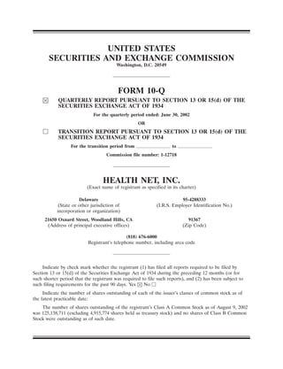 UNITED STATES
       SECURITIES AND EXCHANGE COMMISSION
                                         Washington, D.C. 20549




                                         FORM 10-Q
            QUARTERLY REPORT PURSUANT TO SECTION 13 OR 15(d) OF THE
            SECURITIES EXCHANGE ACT OF 1934
                             For the quarterly period ended: June 30, 2002
                                                   OR
            TRANSITION REPORT PURSUANT TO SECTION 13 OR 15(d) OF THE
            SECURITIES EXCHANGE ACT OF 1934
                  For the transition period from                    to
                                    Commission file number: 1-12718




                                  HEALTH NET, INC.
                          (Exact name of registrant as specified in its charter)

                      Delaware                                          95-4288333
            (State or other jurisdiction of                 (I.R.S. Employer Identification No.)
           incorporation or organization)
     21650 Oxnard Street, Woodland Hills, CA                               91367
      (Address of principal executive offices)                           (Zip Code)

                                             (818) 676-6000
                          Registrant’s telephone number, including area code




     Indicate by check mark whether the registrant (1) has filed all reports required to be filed by
Section 13 or 15(d) of the Securities Exchange Act of 1934 during the preceding 12 months (or for
such shorter period that the registrant was required to file such reports), and (2) has been subject to
such filing requirements for the past 90 days. Yes    No
     Indicate the number of shares outstanding of each of the issuer’s classes of common stock as of
the latest practicable date:
    The number of shares outstanding of the registrant’s Class A Common Stock as of August 9, 2002
was 125,138,711 (excluding 4,915,774 shares held as treasury stock) and no shares of Class B Common
Stock were outstanding as of such date.
 