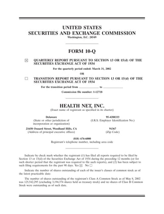 UNITED STATES
       SECURITIES AND EXCHANGE COMMISSION
                                         Washington, D.C. 20549




                                         FORM 10-Q
            QUARTERLY REPORT PURSUANT TO SECTION 13 OR 15(d) OF THE
            SECURITIES EXCHANGE ACT OF 1934
                            For the quarterly period ended: March 31, 2002
                                                   OR
            TRANSITION REPORT PURSUANT TO SECTION 13 OR 15(d) OF THE
            SECURITIES EXCHANGE ACT OF 1934
                  For the transition period from                    to
                                    Commission file number: 1-12718




                                  HEALTH NET, INC.
                          (Exact name of registrant as specified in its charter)

                      Delaware                                          95-4288333
            (State or other jurisdiction of                 (I.R.S. Employer Identification No.)
           incorporation or organization)
     21650 Oxnard Street, Woodland Hills, CA                               91367
      (Address of principal executive offices)                           (Zip Code)

                                             (818) 676-6000
                          Registrant’s telephone number, including area code



     Indicate by check mark whether the registrant (1) has filed all reports required to be filed by
Section 13 or 15(d) of the Securities Exchange Act of 1934 during the preceding 12 months (or for
such shorter period that the registrant was required to file such reports), and (2) has been subject to
such filing requirements for the past 90 days. Yes     No
     Indicate the number of shares outstanding of each of the issuer’s classes of common stock as of
the latest practicable date:
    The number of shares outstanding of the registrant’s Class A Common Stock as of May 8, 2002
was 125,542,295 (excluding 3,194,374 shares held as treasury stock) and no shares of Class B Common
Stock were outstanding as of such date.
 