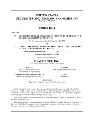 UNITED STATES
       SECURITIES AND EXCHANGE COMMISSION
                                         Washington, D.C. 20549



                                         FORM 10-Q
(Mark One)

            QUARTERLY REPORT PURSUANT TO SECTION 13 OR 15(d) OF THE
            SECURITIES EXCHANGE ACT OF 1934
                          For the quarterly period ended: September 30, 2001
                                                   OR
            TRANSITION REPORT PURSUANT TO SECTION 13 OR 15(d) OF THE
            SECURITIES EXCHANGE ACT OF 1934
                  For the transition period from                    to
                                    Commission file number: 1-12718



                                  HEALTH NET, INC.
                          (Exact name of registrant as specified in its charter)

                      Delaware                                          95-4288333
            (State or other jurisdiction of                 (I.R.S. Employer Identification No.)
           incorporation or organization)
     21650 Oxnard Street, Woodland Hills, CA                               91367
      (Address of principal executive offices)                           (Zip Code)

                                             (818) 676-6000
                          Registrant’s telephone number, including area code



     Indicate by check mark whether the registrant (1) has filed all reports required to be filed by
Section 13 or 15(d) of the Securities Exchange Act of 1934 during the preceding 12 months (or for
such shorter period that the registrant was required to file such reports), and (2) has been subject to
such filing requirements for the past 90 days. Yes     No
     Indicate the number of shares outstanding of each of the issuer’s classes of common stock as of
the latest practicable date:
    The number of shares outstanding of the registrant’s Class A Common Stock as of November 13,
2001 was 123,564,218 (excluding 3,194,374 shares held as treasury stock) and no shares of Class B
Common Stock were outstanding as of such date.
 