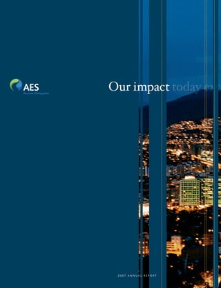 Our impact             e




 20 07 ANNUAL REPORT
 