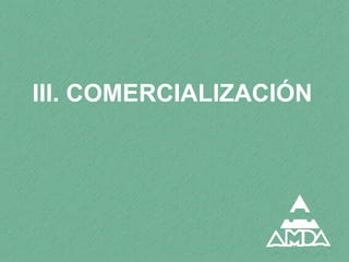 III. COMERCIALIZACIÓN
 