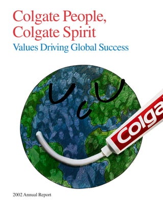 Colgate People,
Colgate Spirit
Values Driving Global Success




2002 Annual Report
 