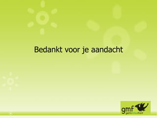 Bedankt voor je aandacht 