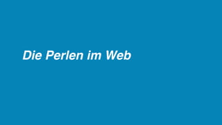 Die Perlen im Web
 