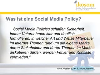 Policy / Guidelines / Tips
●
Social Media Policy
●
für die operative Betreuung
●
Entscheidungshilfe
●
Social Media Guideli...