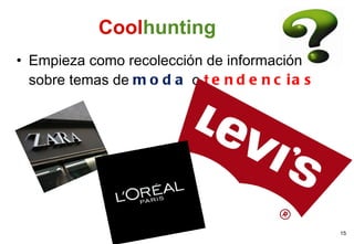 Cool hunting Empieza como recolección de información sobre temas de  moda  o  tendencias 