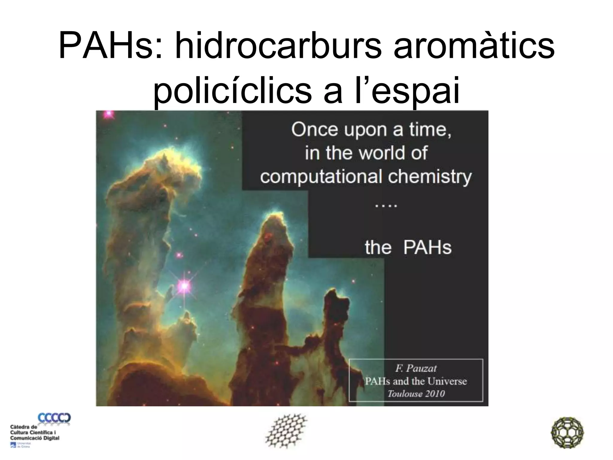 PAHs: hidrocarburs aromàtics policíclics a l’espai