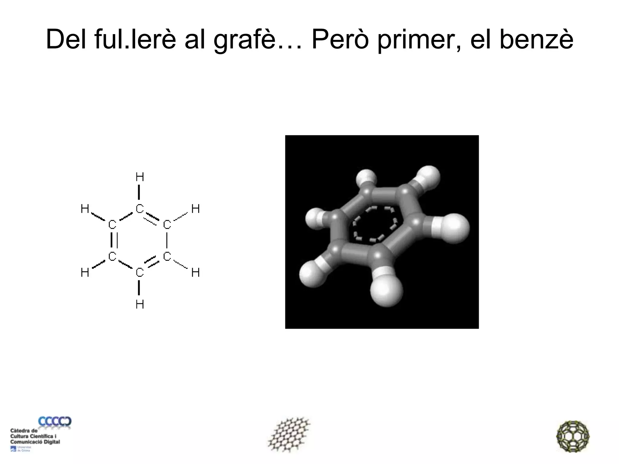 Del ful.lerè al grafè… Però primer, el benzè