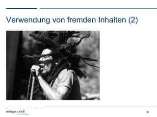 Verwendung von fremden Inhalten (2)




                                      31
 