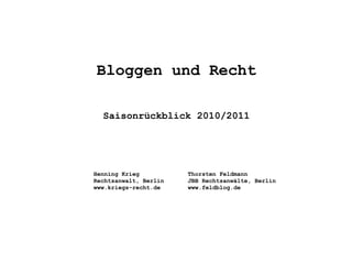 Bloggen und Recht Saisonrückblick 2010/2011 ,[object Object],[object Object],[object Object],[object Object],[object Object],[object Object]