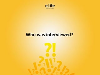 Who was interviewed?
 