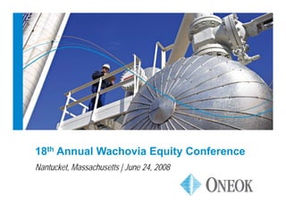 18th Annual Wachovia Equity Conference
Nantucket, Massachusetts | June 24, 2008
 