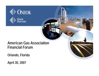 American Gas Association
Financial Forum
Orlando, Florida

April 30, 2007
      30
 