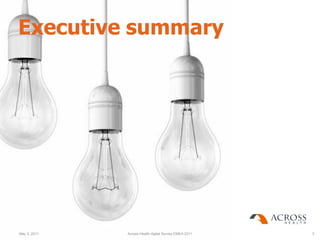 Executive summary




May 3, 2011   Across Health digital Survey EMEA 2011   3
 