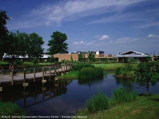 Anita B. Gorman Conservation Discovery Center – Kansas City, Missouri 