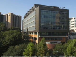 School of Nursing and Student Community Center – University of Texas – Houston, Texas in partnership with Lake|Flato 