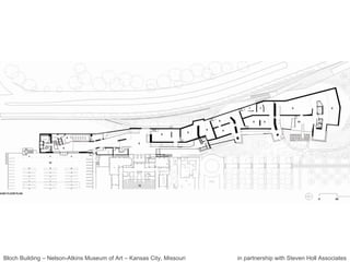 Bloch Building – Nelson-Atkins Museum of Art – Kansas City, Missouri in partnership with Steven Holl Associates 