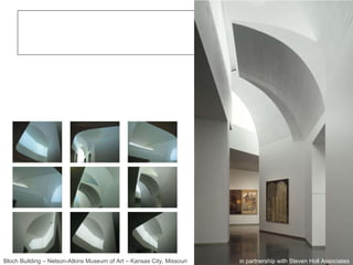 Bloch Building – Nelson-Atkins Museum of Art – Kansas City, Missouri in partnership with Steven Holl Associates 