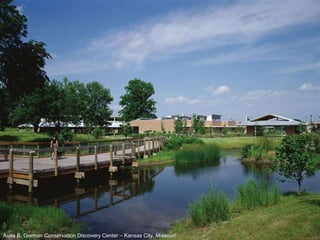 Anita B. Gorman Conservation Discovery Center – Kansas City, Missouri 