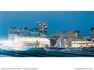 Science City at Union Station – Kansas City, Missouri in partnership with  U.S.A. 