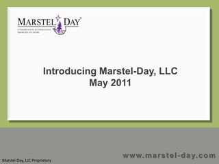 Introducing Marstel-Day, LLC May 2011 www.marstel-day.com Marstel-Day, LLC Proprietary 