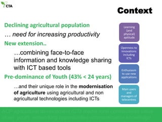 Context<br />Declining agricultural population<br />… need for increasing productivity<br />New extension.. <br />	…combin...
