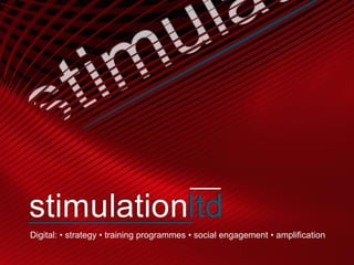 Digital: • strategy • training programmes • social engagement • amplification
 