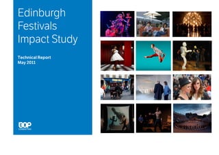 Edinburgh
Festivals
Impact Study
Final Report
May 2011
 