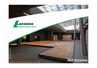 Net Income © Rudy Ricciotti - Mario Bellini - 
Musée du Louvre - Lisa Ricciotti 
Department of Islam Arts, Musée du Louvre - Paris, France 
 